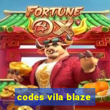 codes vila blaze